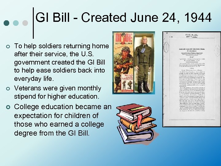 GI Bill - Created June 24, 1944 ¢ ¢ ¢ To help soldiers returning