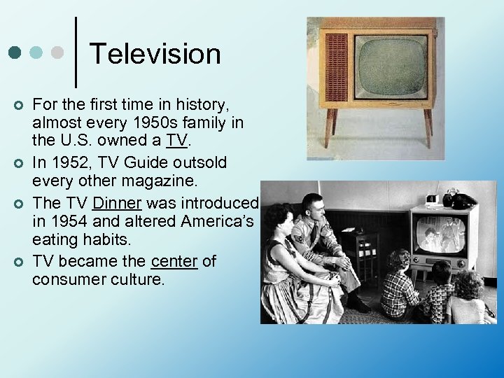 Television ¢ ¢ For the first time in history, almost every 1950 s family