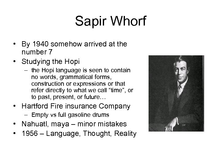 Sapir Whorf • By 1940 somehow arrived at the number 7 • Studying the