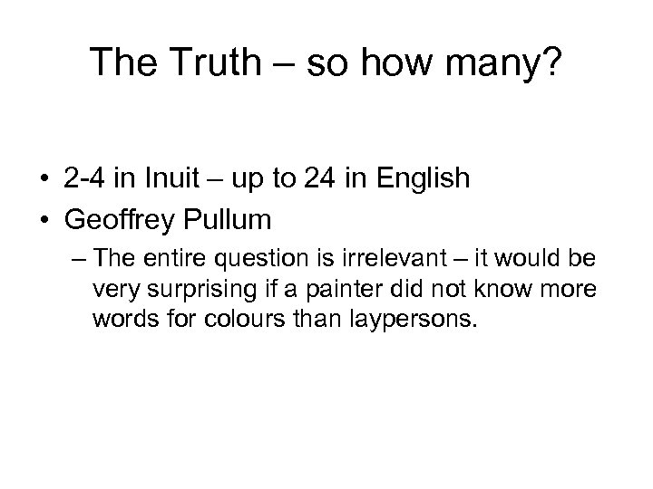 The Truth – so how many? • 2 -4 in Inuit – up to
