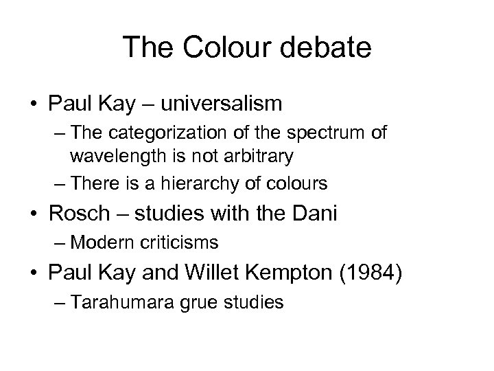 The Colour debate • Paul Kay – universalism – The categorization of the spectrum