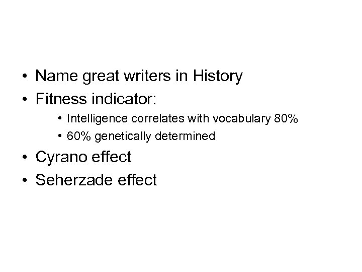  • Name great writers in History • Fitness indicator: • Intelligence correlates with