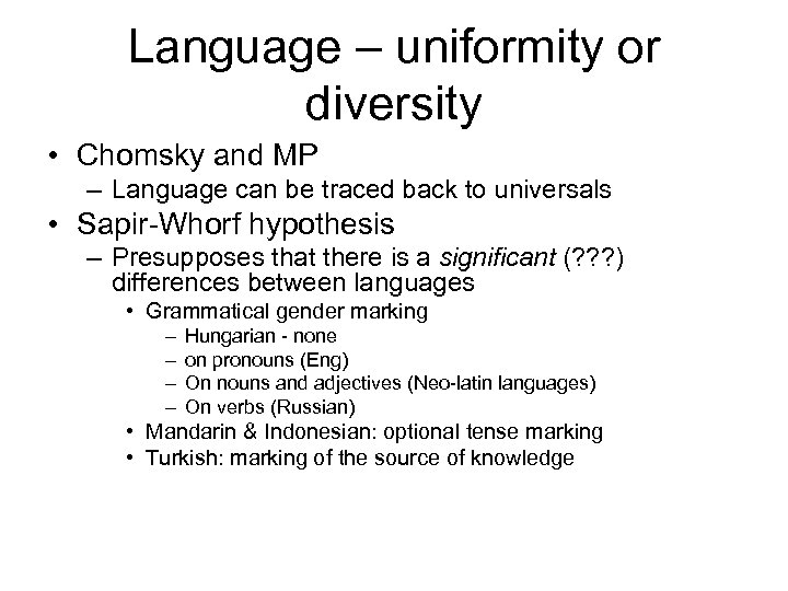 Language – uniformity or diversity • Chomsky and MP – Language can be traced