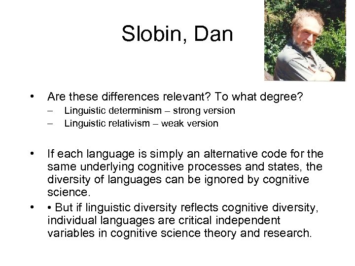 Slobin, Dan • Are these differences relevant? To what degree? – – • •