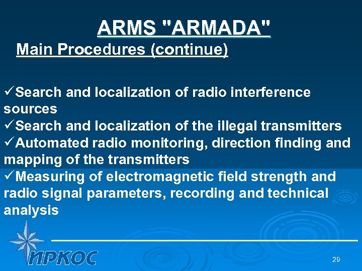 ARMS "ARMADA" Main Procedures (continue) üSearch and localization of radio interference sources üSearch and