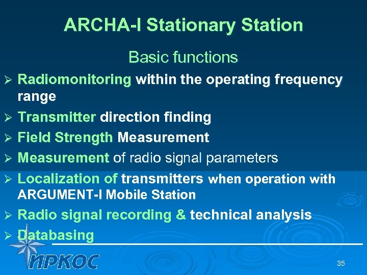 ARCHA-I Stationary Station Basic functions Radiomonitoring within the operating frequency range Ø Transmitter direction