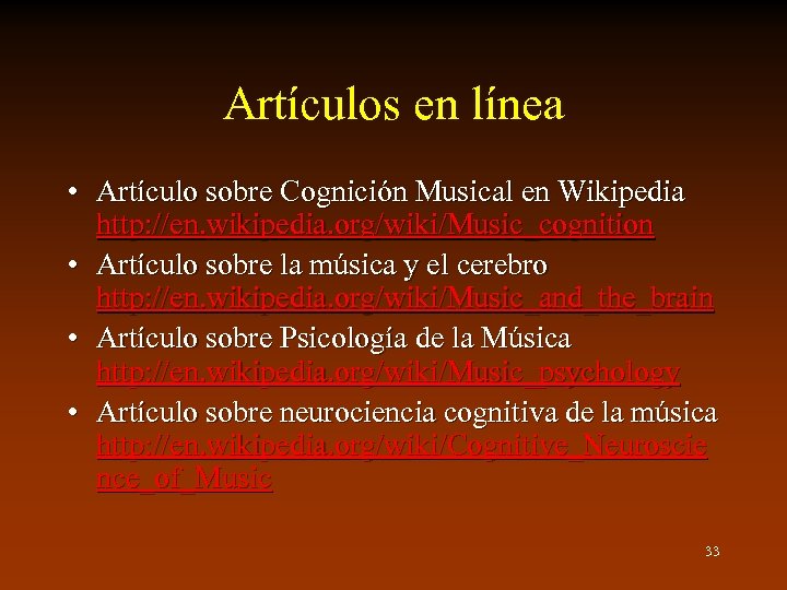 Artículos en línea • Artículo sobre Cognición Musical en Wikipedia http: //en. wikipedia. org/wiki/Music_cognition