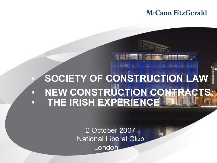  • • • SOCIETY OF CONSTRUCTION LAW NEW CONSTRUCTION CONTRACTS: THE IRISH EXPERIENCE