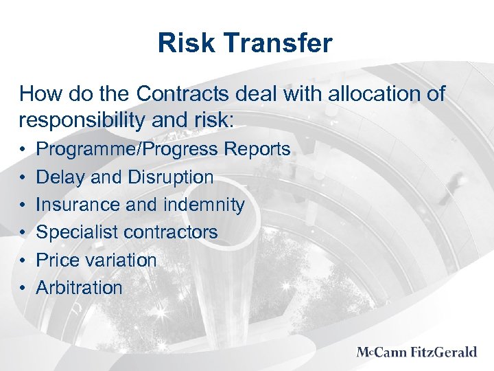 Risk Transfer How do the Contracts deal with allocation of responsibility and risk: •