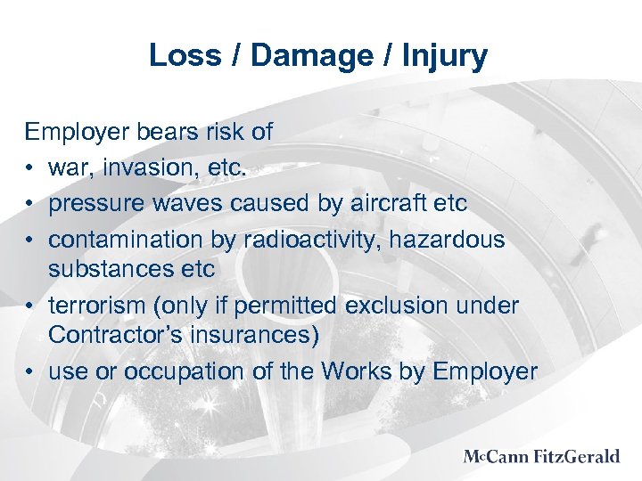 Loss / Damage / Injury Employer bears risk of • war, invasion, etc. •
