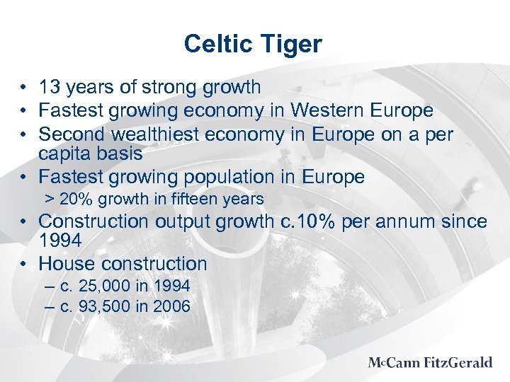 Celtic Tiger • 13 years of strong growth • Fastest growing economy in Western