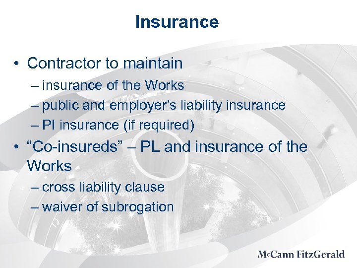 Insurance • Contractor to maintain – insurance of the Works – public and employer’s