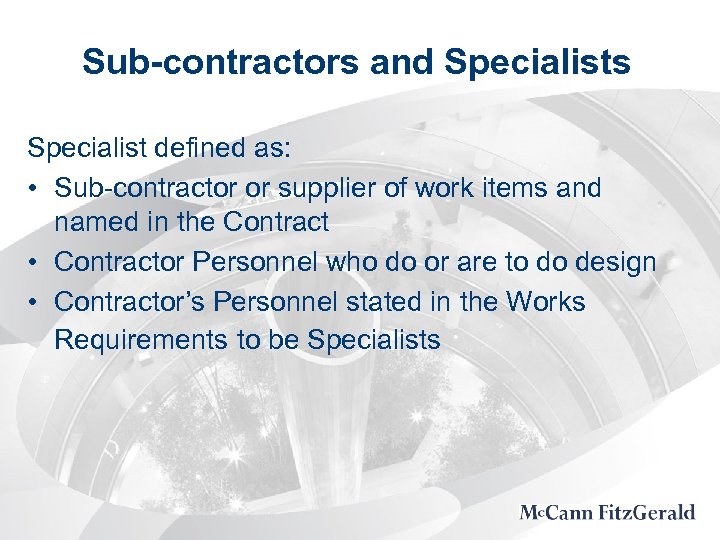 Sub-contractors and Specialists Specialist defined as: • Sub-contractor or supplier of work items and