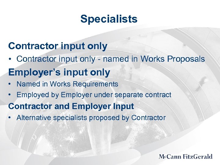 Specialists Contractor input only • Contractor input only - named in Works Proposals Employer’s