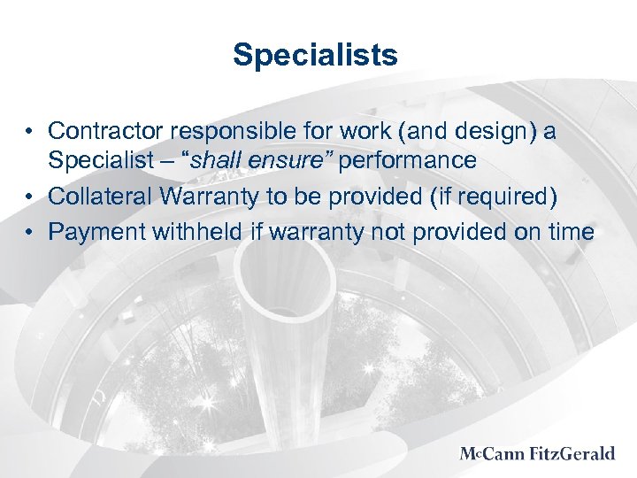 Specialists • Contractor responsible for work (and design) a Specialist – “shall ensure” performance