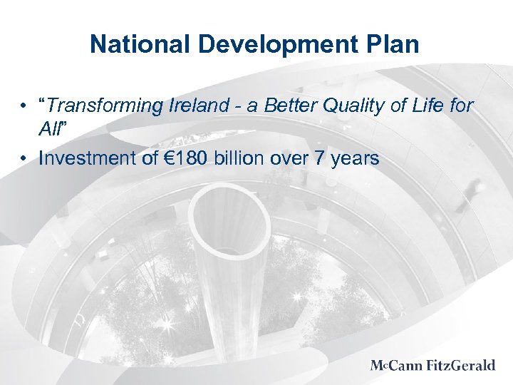 National Development Plan • “Transforming Ireland - a Better Quality of Life for All”