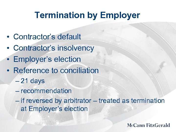 Termination by Employer • • Contractor’s default Contractor’s insolvency Employer’s election Reference to conciliation