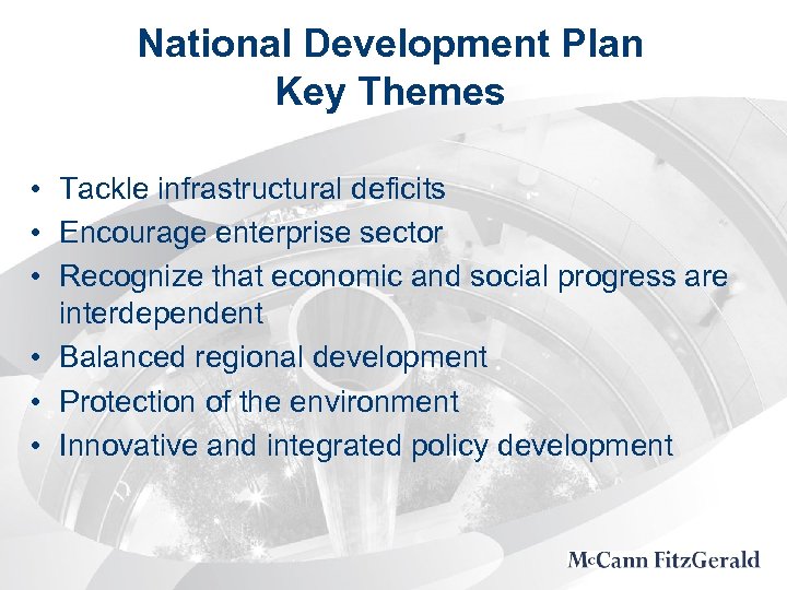 National Development Plan Key Themes • Tackle infrastructural deficits • Encourage enterprise sector •
