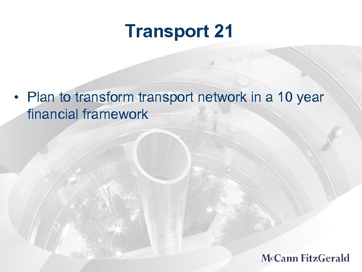 Transport 21 • Plan to transform transport network in a 10 year financial framework