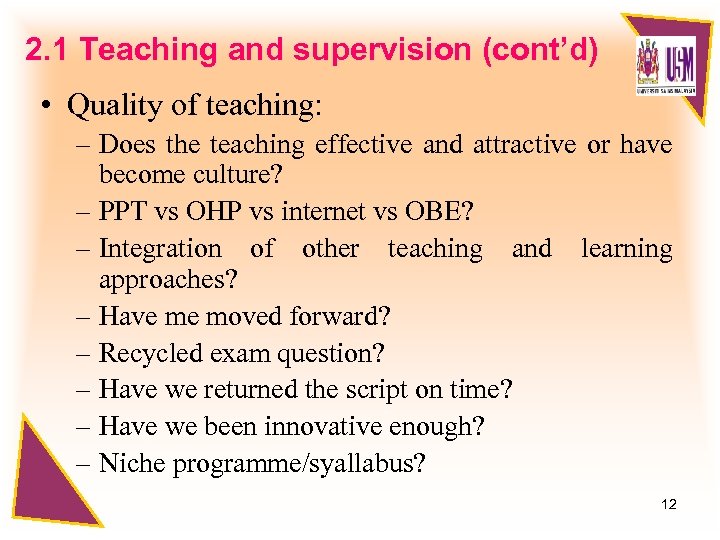 2. 1 Teaching and supervision (cont’d) • Quality of teaching: – Does the teaching