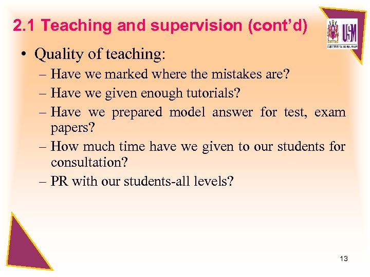 2. 1 Teaching and supervision (cont’d) • Quality of teaching: – Have we marked