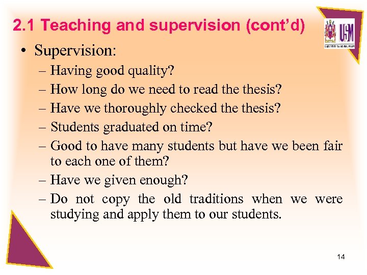 2. 1 Teaching and supervision (cont’d) • Supervision: – Having good quality? – How