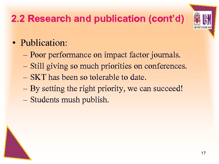 2. 2 Research and publication (cont’d) • Publication: – Poor performance on impact factor