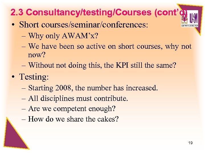 2. 3 Consultancy/testing/Courses (cont’d) • Short courses/seminar/conferences: – Why only AWAM’x? – We have