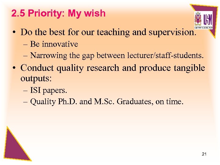 2. 5 Priority: My wish • Do the best for our teaching and supervision.