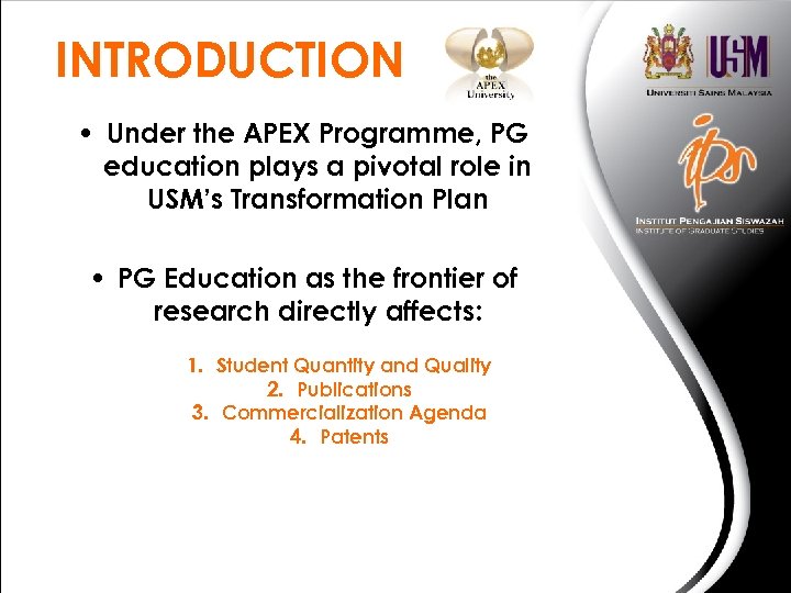 INTRODUCTION • Under the APEX Programme, PG education plays a pivotal role in USM’s