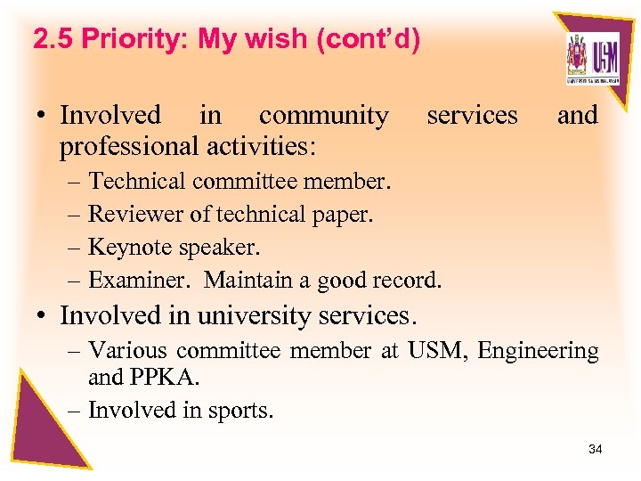 2. 5 Priority: My wish (cont’d) • Involved in community professional activities: services and