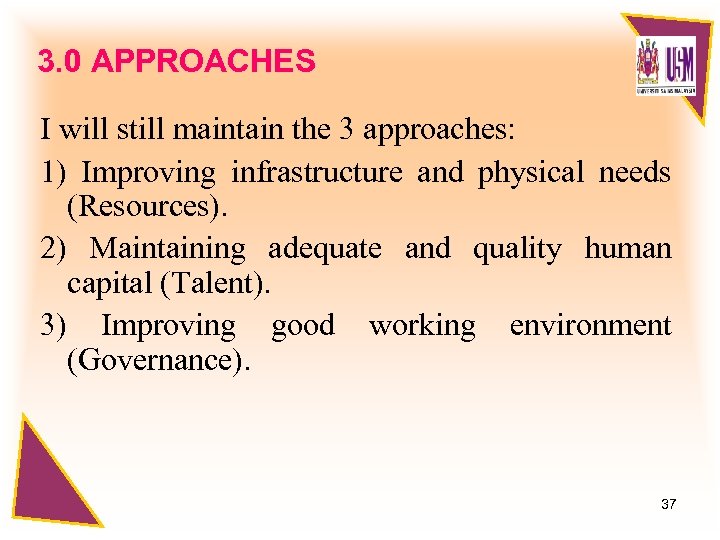 3. 0 APPROACHES I will still maintain the 3 approaches: 1) Improving infrastructure and