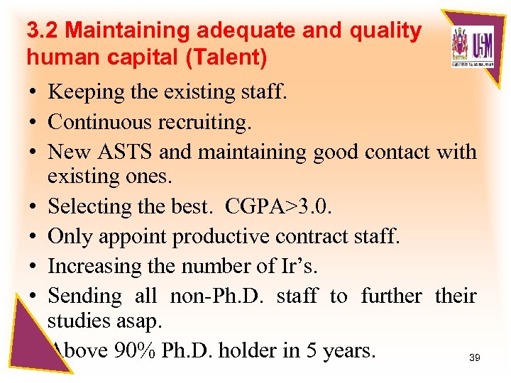 3. 2 Maintaining adequate and quality human capital (Talent) • Keeping the existing staff.