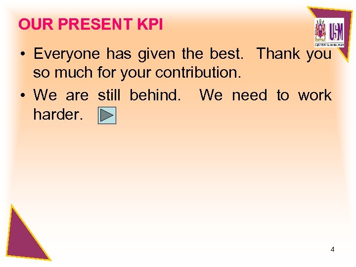 OUR PRESENT KPI • Everyone has given the best. Thank you so much for