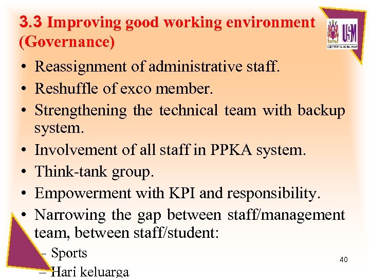 3. 3 Improving good working environment (Governance) • Reassignment of administrative staff. • Reshuffle