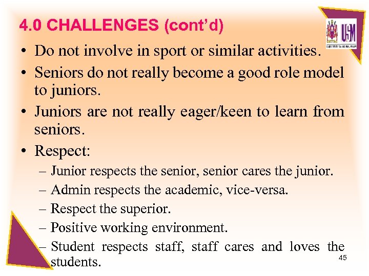 4. 0 CHALLENGES (cont’d) • Do not involve in sport or similar activities. •