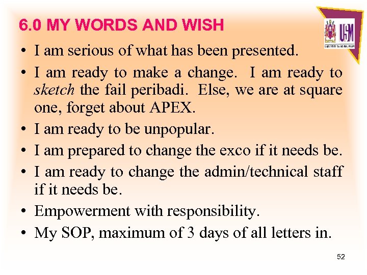 6. 0 MY WORDS AND WISH • I am serious of what has been