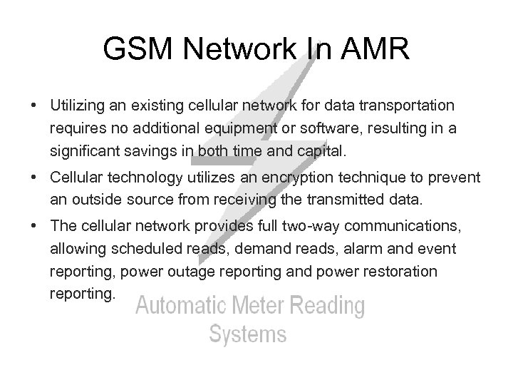 GSM Network In AMR • Utilizing an existing cellular network for data transportation requires