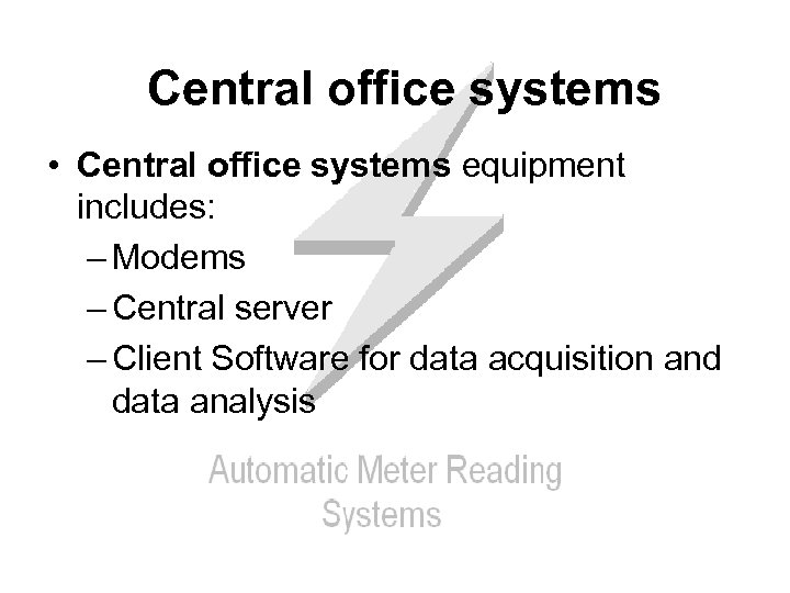 Central office systems • Central office systems equipment includes: – Modems – Central server
