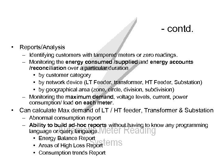 - contd. • Reports/Analysis – Identifying customers with tampered meters or zero readings. –