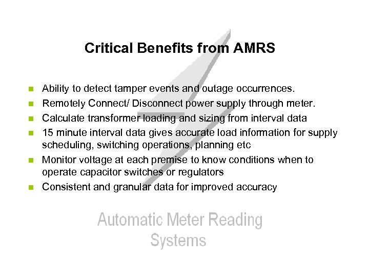 Critical Benefits from AMRS n n n Ability to detect tamper events and outage