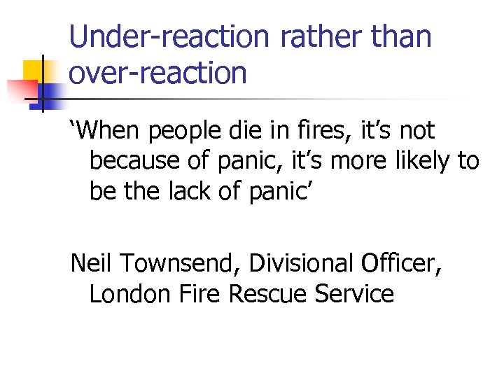 Under-reaction rather than over-reaction ‘When people die in fires, it’s not because of panic,