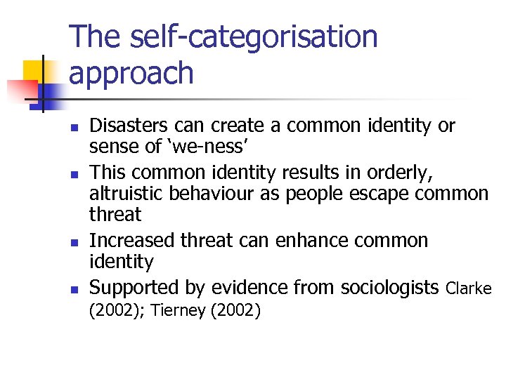 The self-categorisation approach n n Disasters can create a common identity or sense of