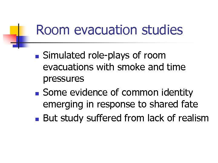 Room evacuation studies n n n Simulated role-plays of room evacuations with smoke and