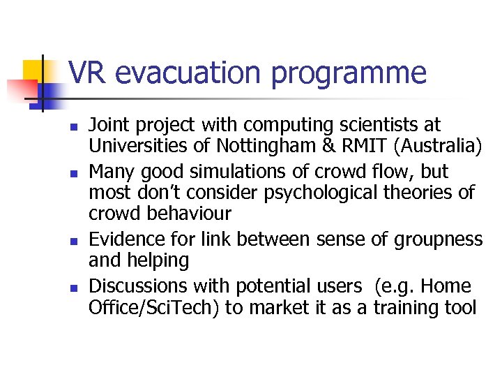 VR evacuation programme n n Joint project with computing scientists at Universities of Nottingham