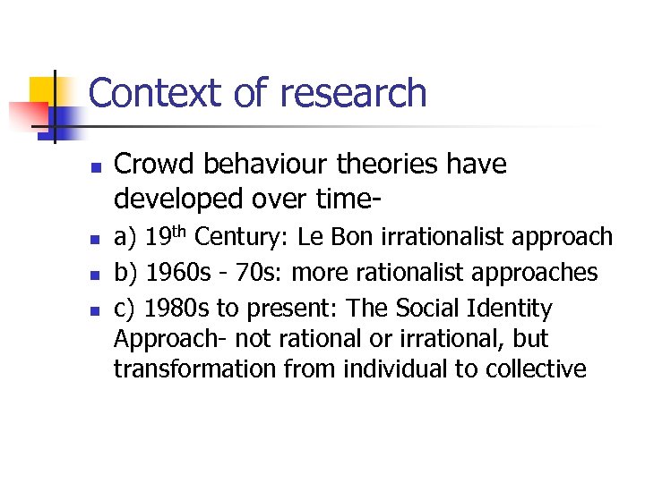 Context of research n n Crowd behaviour theories have developed over timea) 19 th