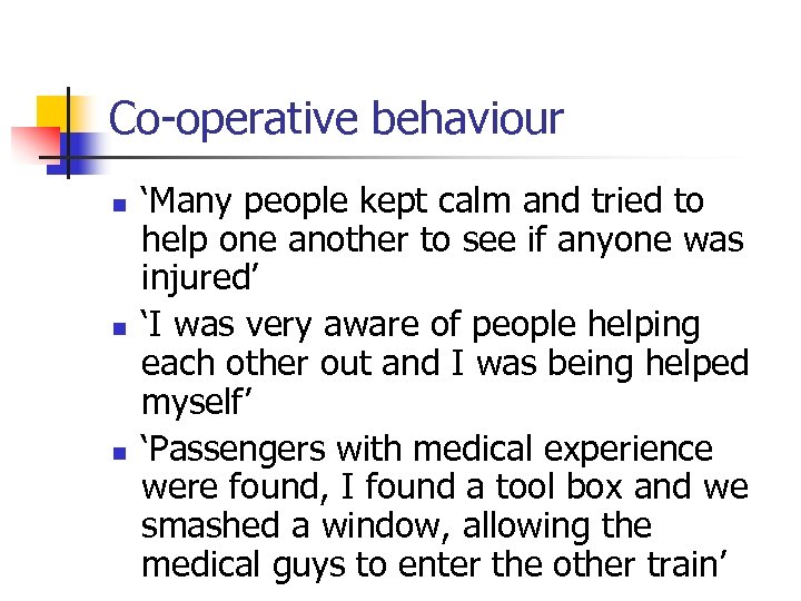 Co-operative behaviour n n n ‘Many people kept calm and tried to help one