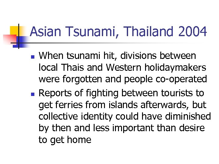 Asian Tsunami, Thailand 2004 n n When tsunami hit, divisions between local Thais and