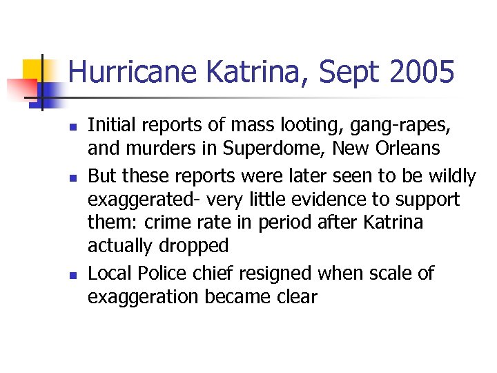 Hurricane Katrina, Sept 2005 n n n Initial reports of mass looting, gang-rapes, and