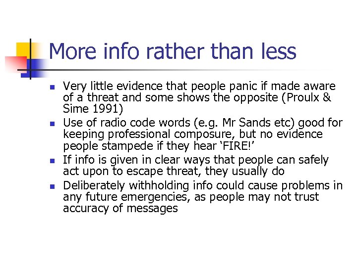 More info rather than less n n Very little evidence that people panic if